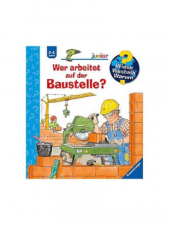 RAVENSBURGER | Buch - Wieso Weshalb Warum junior - Wer arbeitet auf der Baustelle  Band 55