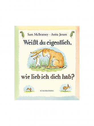 SAUERLAENDER VERLAG | Buch - Weißt du eigentlich wie lieb ich dich hab (Gebundene Ausgabe)